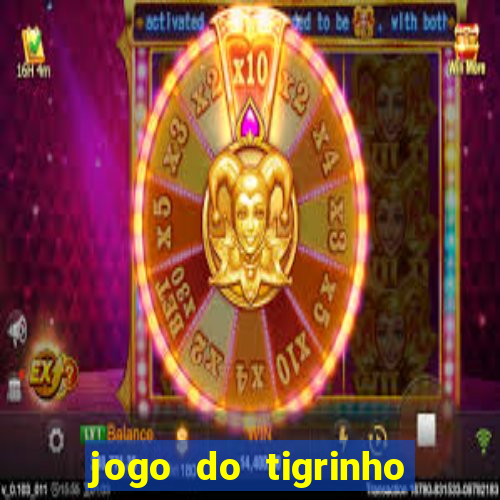 jogo do tigrinho grátis sem depósito